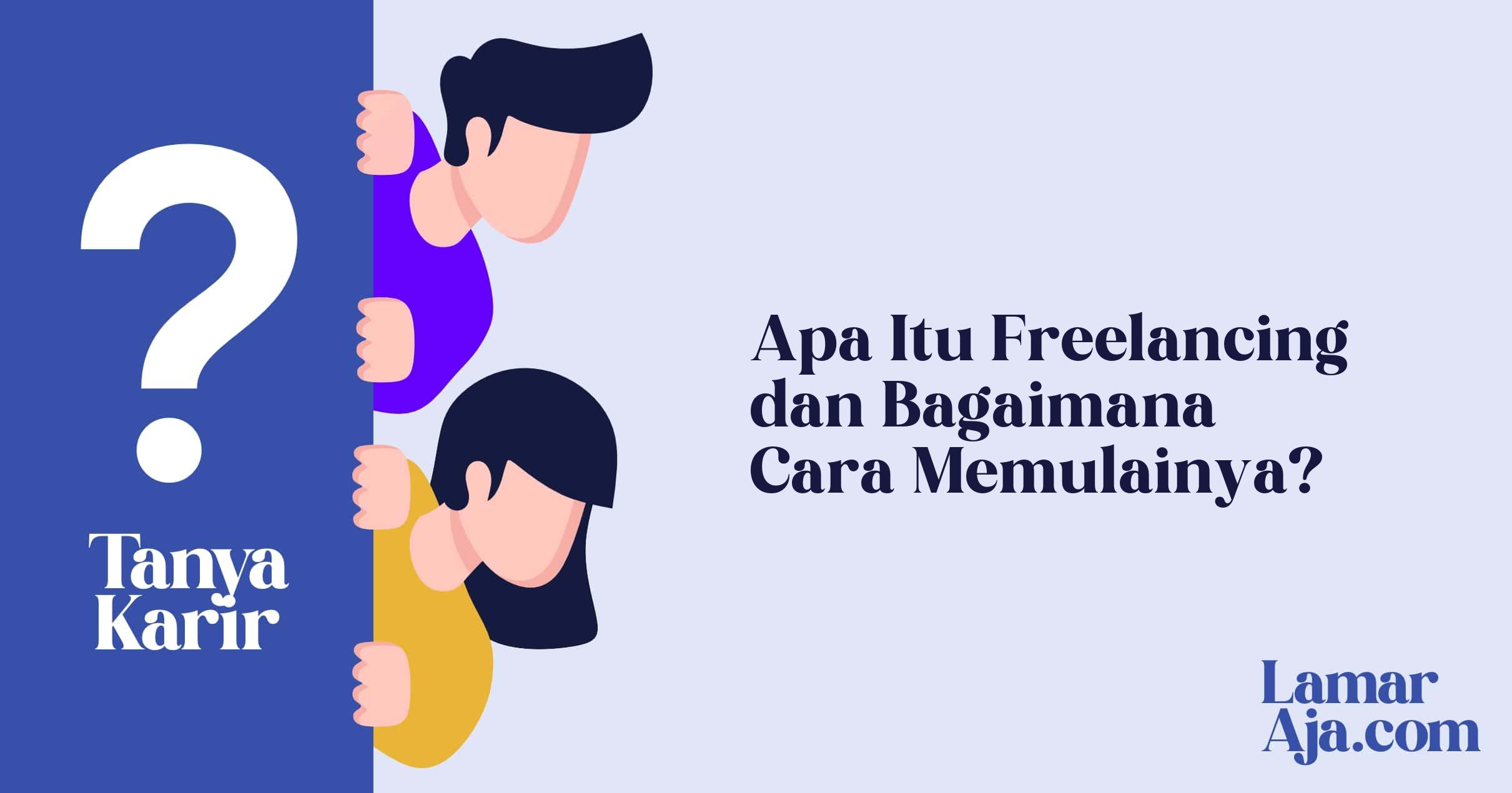 Apa Itu Freelancing dan Bagaimana Cara Memulainya?